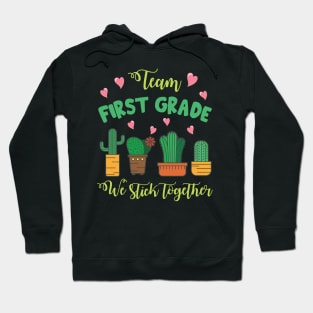 Team First Grade Cactus Students School We Stick Together Hoodie